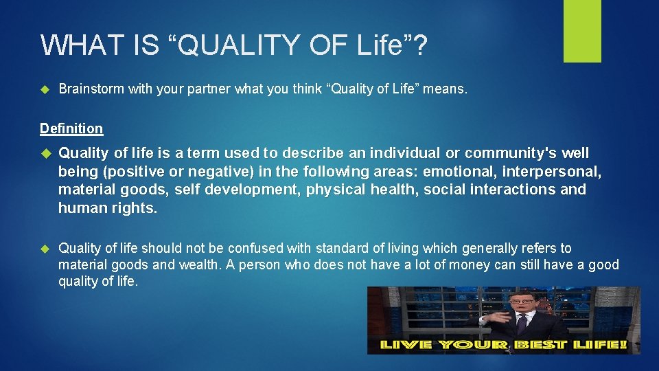 WHAT IS “QUALITY OF Life”? Brainstorm with your partner what you think “Quality of