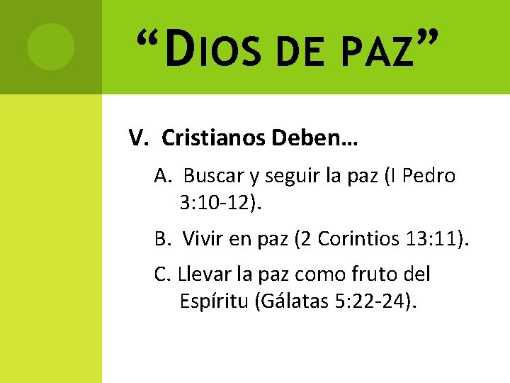 “DIOS DE PAZ” V. Cristianos Deben… A. Buscar y seguir la paz (I Pedro “DIOS DE PAZ” V. Cristianos Deben… A. Buscar y seguir la paz (I Pedro