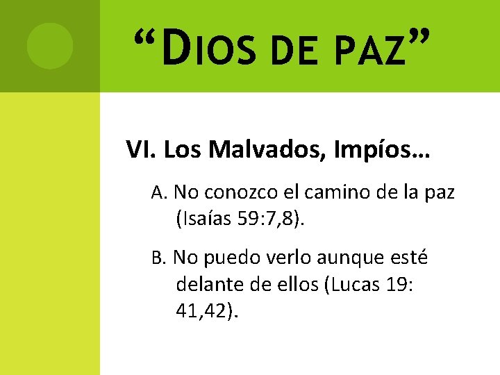 “DIOS DE PAZ” VI. Los Malvados, Impíos… A. No conozco el camino de la “DIOS DE PAZ” VI. Los Malvados, Impíos… A. No conozco el camino de la