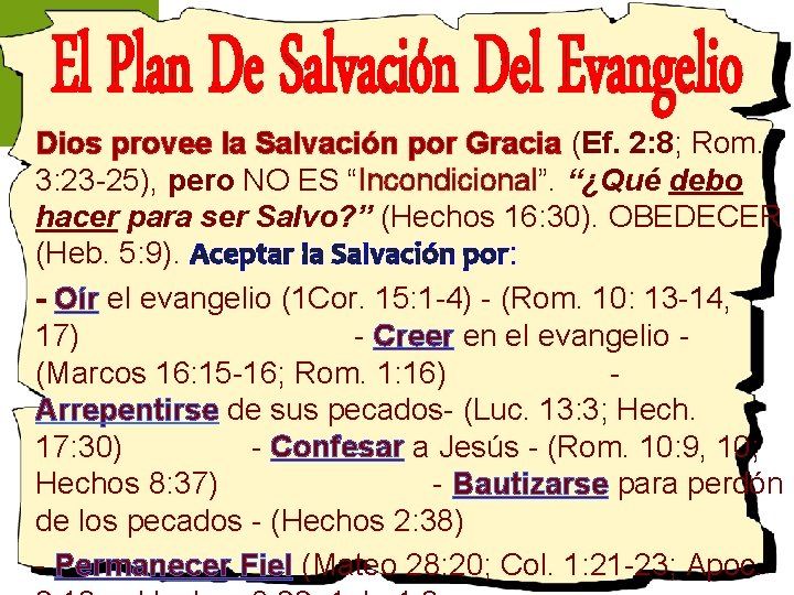 Dios provee la Salvación por Gracia (Ef. 2: 8; Rom. 3: 23 -25), pero Dios provee la Salvación por Gracia (Ef. 2: 8; Rom. 3: 23 -25), pero
