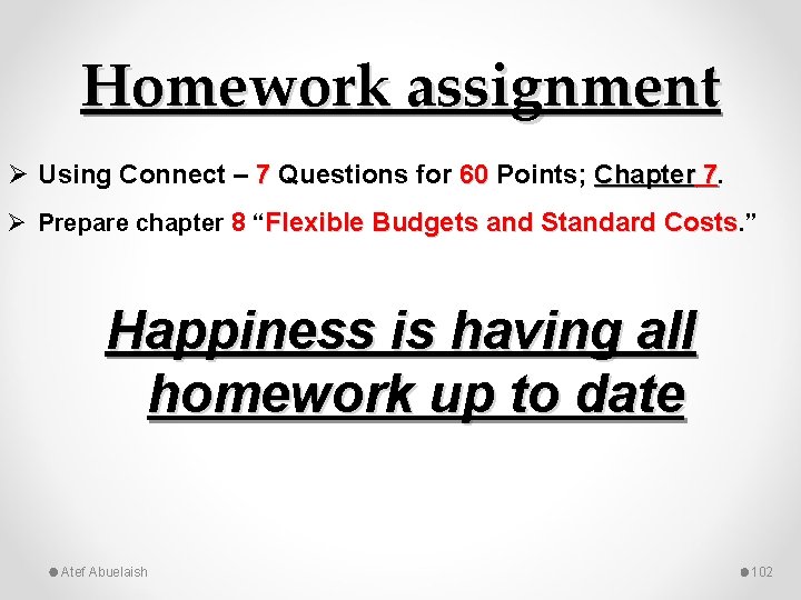 Homework assignment Ø Using Connect – 7 Questions for 60 Points; Chapter 7. 7