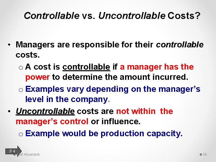 Controllable vs. Uncontrollable Costs? • Managers are responsible for their controllable costs. o A