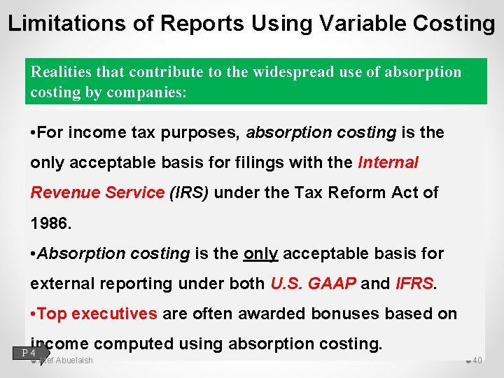 Limitations of Reports Using Variable Costing Realities that contribute to the widespread use of