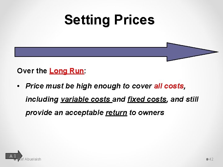 Setting Prices Over the Long Run: Run • Price must be high enough to