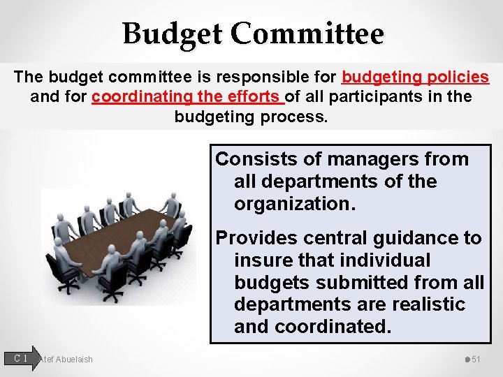 Budget Committee The budget committee is responsible for budgeting policies and for coordinating the