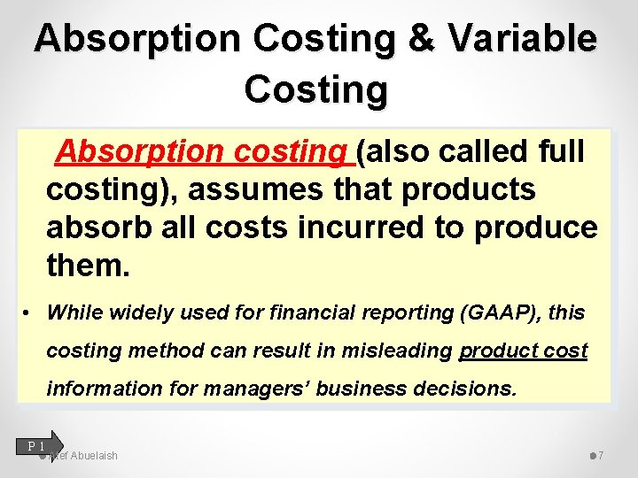 Absorption Costing & Variable Costing Absorption costing (also called full costing), assumes that products