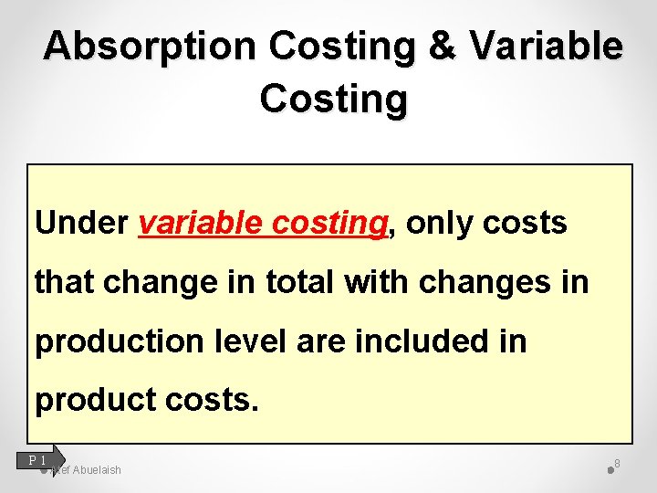 Absorption Costing & Variable Costing Under variable costing, only costs that change in total