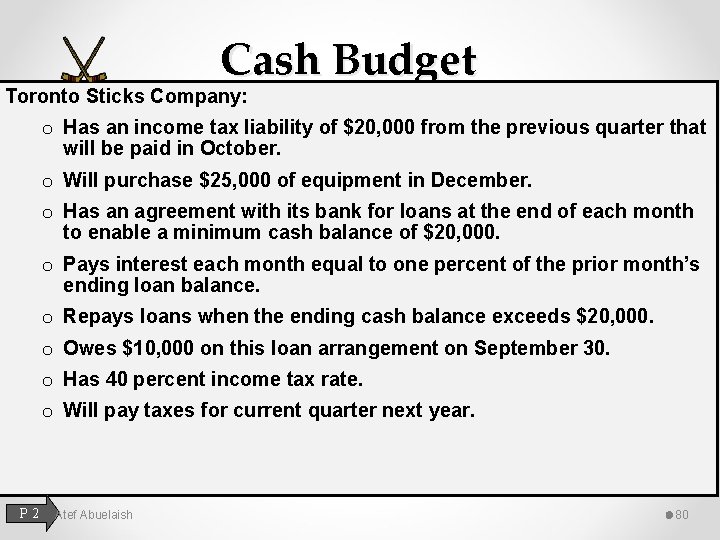 Cash Budget Toronto Sticks Company: o Has an income tax liability of $20, 000