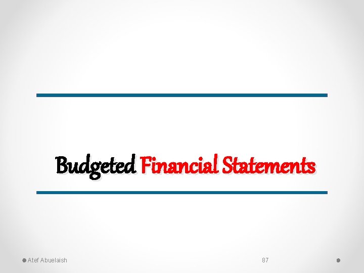 Budgeted Financial Statements Atef Abuelaish 87 