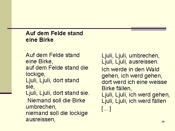 Auf dem Felde stand eine Birke, auf dem Felde stand die lockige, Ljuli, dort