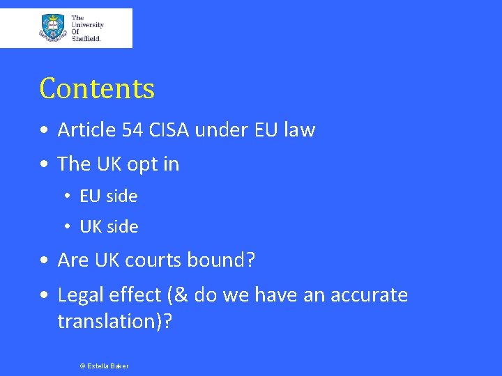 Contents • Article 54 CISA under EU law • The UK opt in •