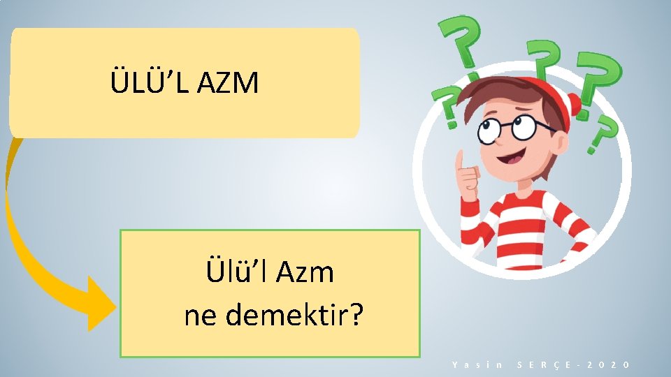 ÜLÜ’L AZM Ülü’l Azm ne demektir? Y a s i n S E R