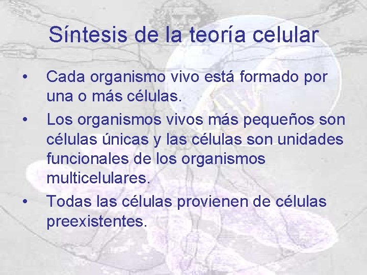 Síntesis de la teoría celular • • • Cada organismo vivo está formado por Síntesis de la teoría celular • • • Cada organismo vivo está formado por