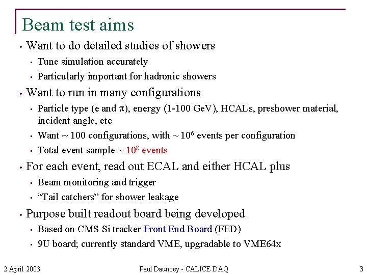 Beam test aims • Want to do detailed studies of showers • • •