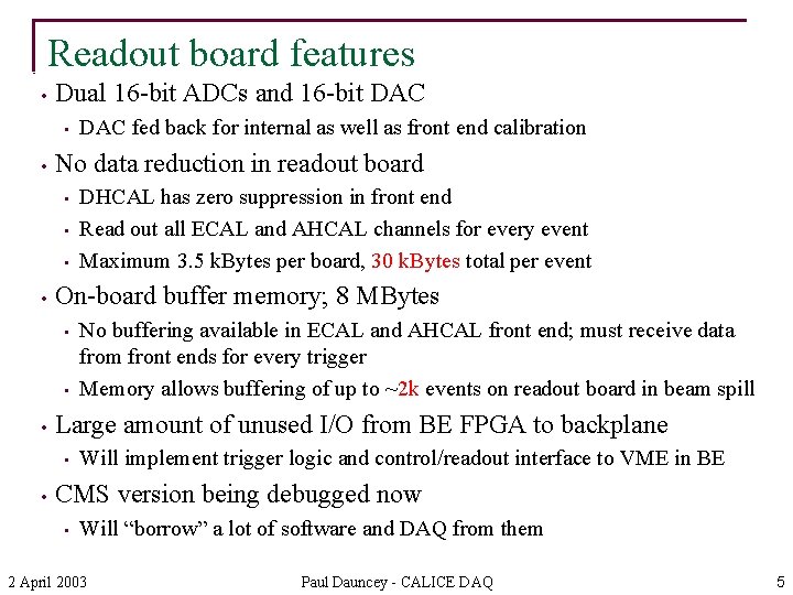 Readout board features • Dual 16 -bit ADCs and 16 -bit DAC • •