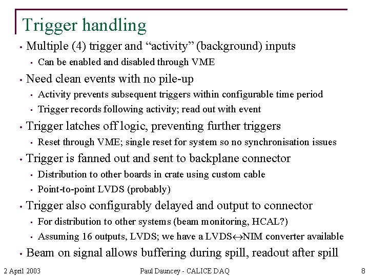 Trigger handling • Multiple (4) trigger and “activity” (background) inputs • • Need clean