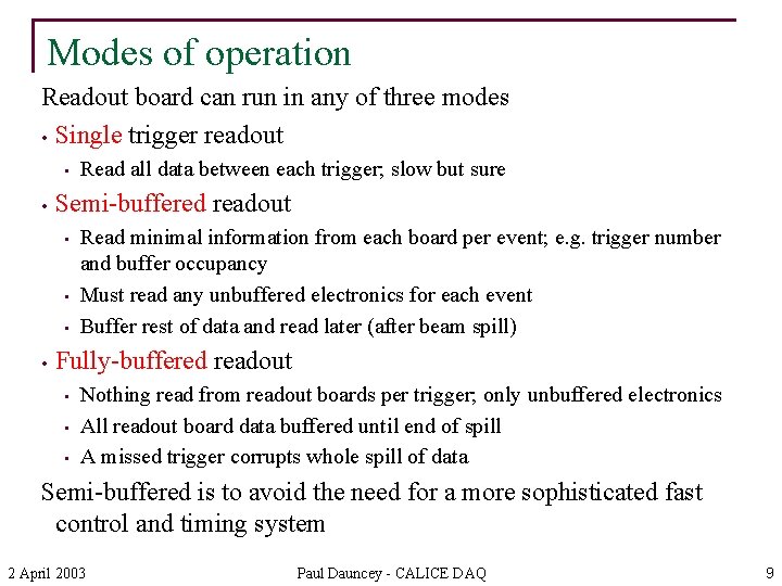 Modes of operation Readout board can run in any of three modes • Single