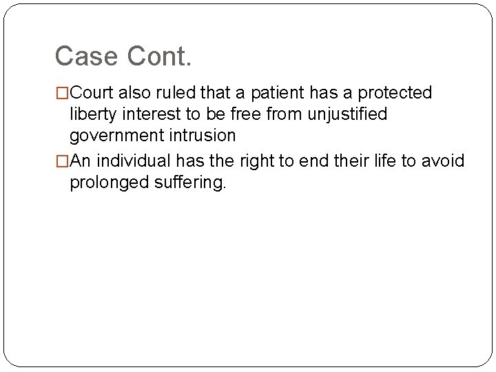 Case Cont. �Court also ruled that a patient has a protected liberty interest to