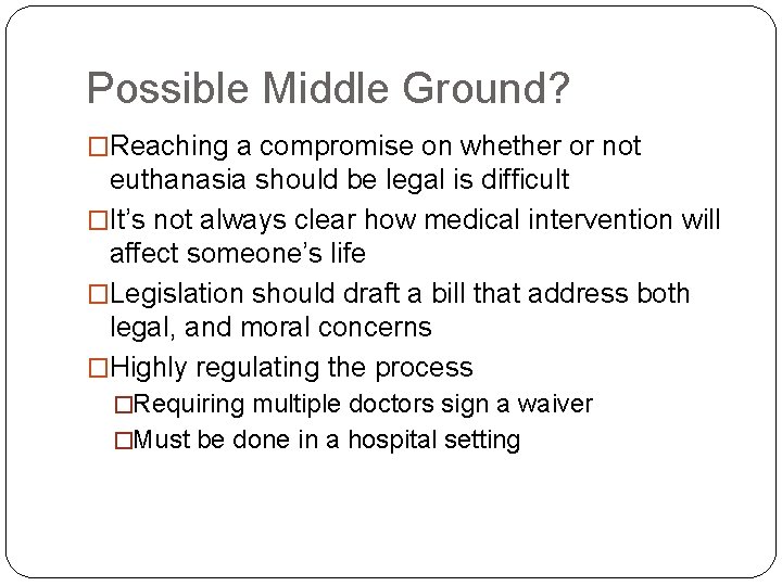 Possible Middle Ground? �Reaching a compromise on whether or not euthanasia should be legal
