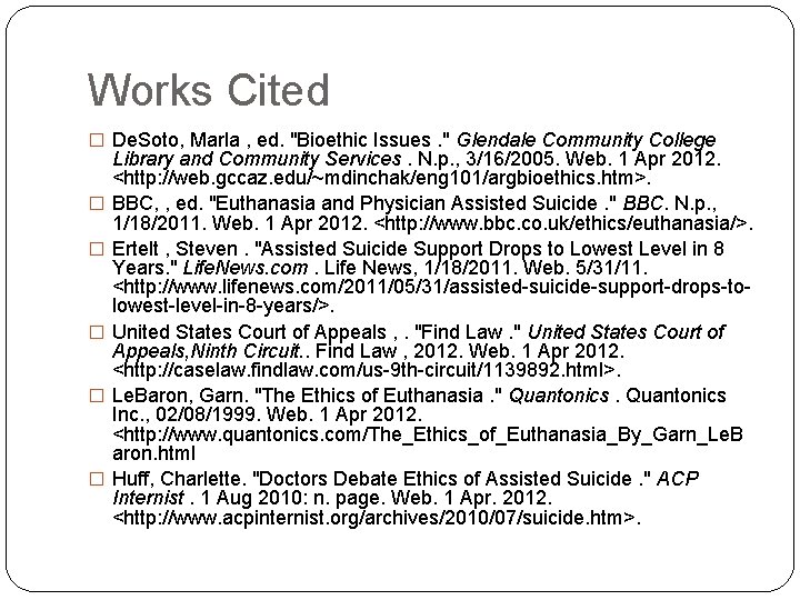 Works Cited � De. Soto, Marla , ed. "Bioethic Issues. " Glendale Community College