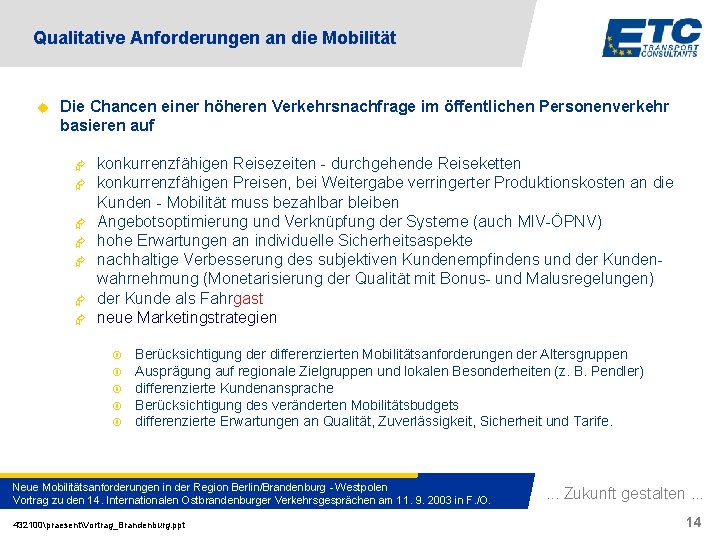 Qualitative Anforderungen an die Mobilität u Die Chancen einer höheren Verkehrsnachfrage im öffentlichen Personenverkehr