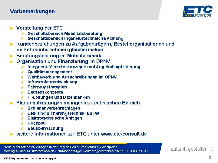 Vorbemerkungen u Vorstellung der ETC Æ Æ u u u Kundenbeziehungen zu Aufgabenträgern, Bestellorganisationen