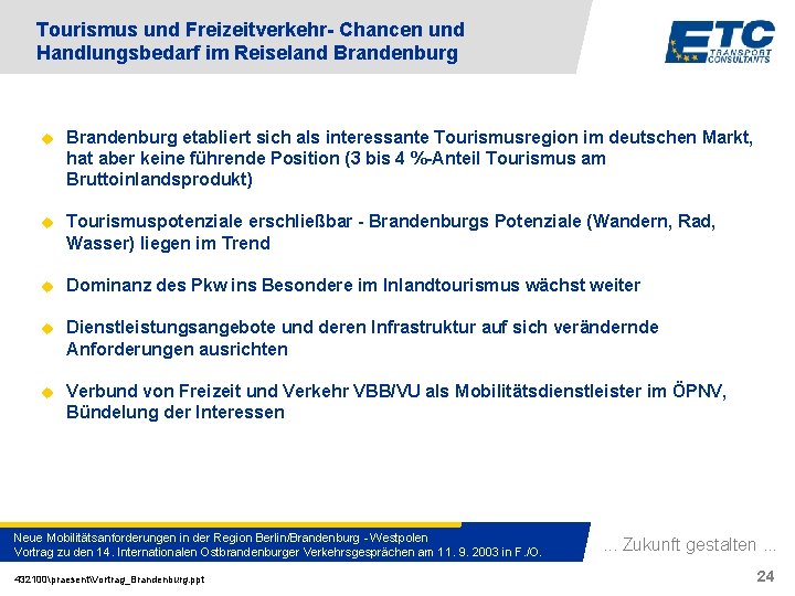 Tourismus und Freizeitverkehr- Chancen und Handlungsbedarf im Reiseland Brandenburg u Brandenburg etabliert sich als