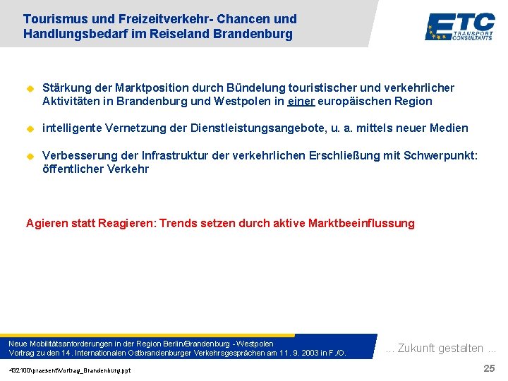 Tourismus und Freizeitverkehr- Chancen und Handlungsbedarf im Reiseland Brandenburg u Stärkung der Marktposition durch