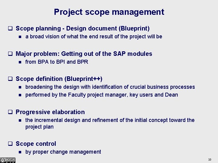 Project scope management q Scope planning - Design document (Blueprint) n a broad vision