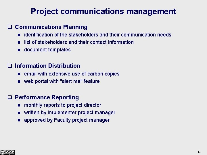 Project communications management q Communications Planning n n n identification of the stakeholders and