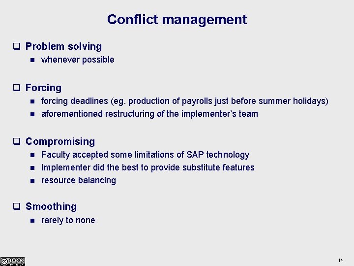 Conflict management q Problem solving n whenever possible q Forcing n n forcing deadlines