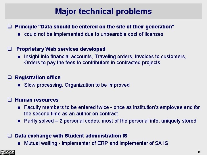 Major technical problems q Principle "Data should be entered on the site of their