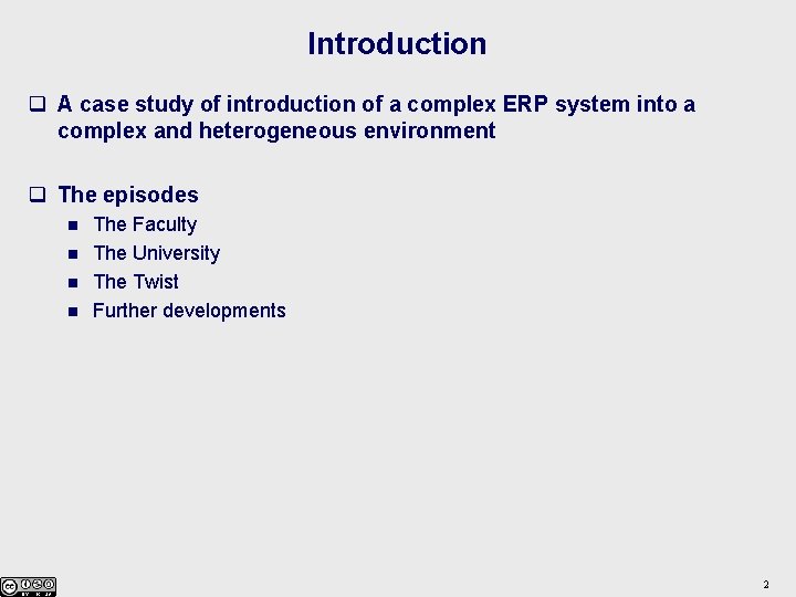 Introduction q A case study of introduction of a complex ERP system into a