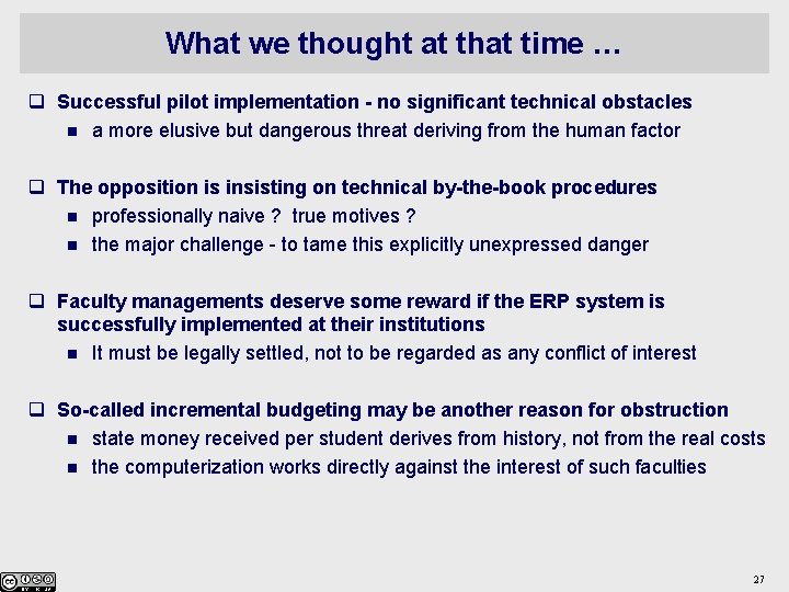 What we thought at that time … q Successful pilot implementation - no significant