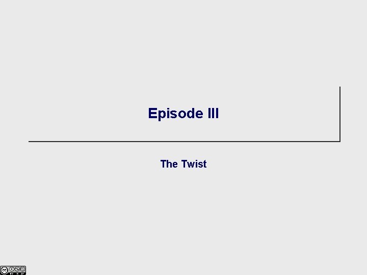 Episode III The Twist 