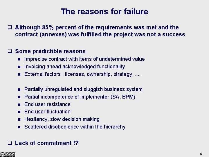 The reasons for failure q Although 85% percent of the requirements was met and