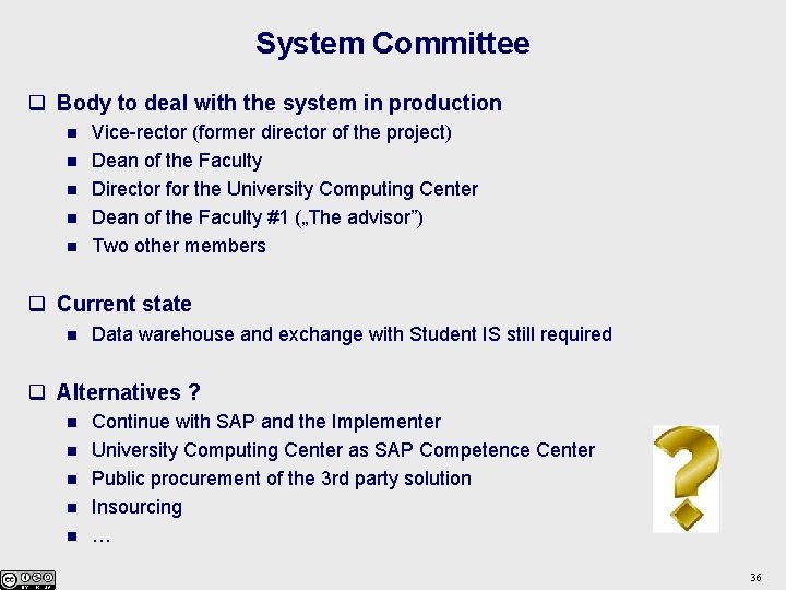 System Committee q Body to deal with the system in production n n Vice-rector