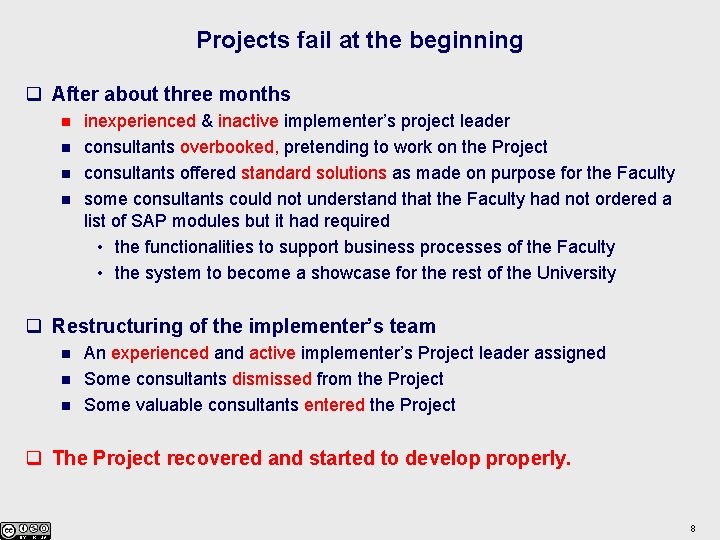 Projects fail at the beginning q After about three months n n inexperienced &