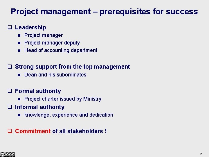 Project management – prerequisites for success q Leadership n n n Project manager deputy