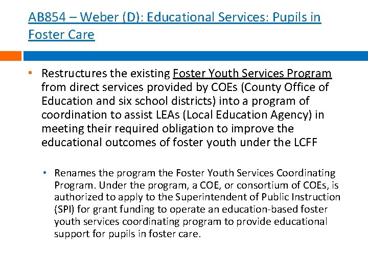 AB 854 – Weber (D): Educational Services: Pupils in Foster Care • Restructures the