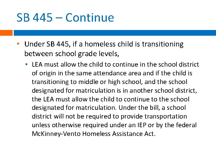 SB 445 – Continue • Under SB 445, if a homeless child is transitioning