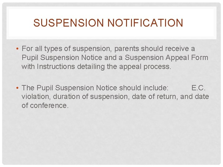 SUSPENSION NOTIFICATION • For all types of suspension, parents should receive a Pupil Suspension