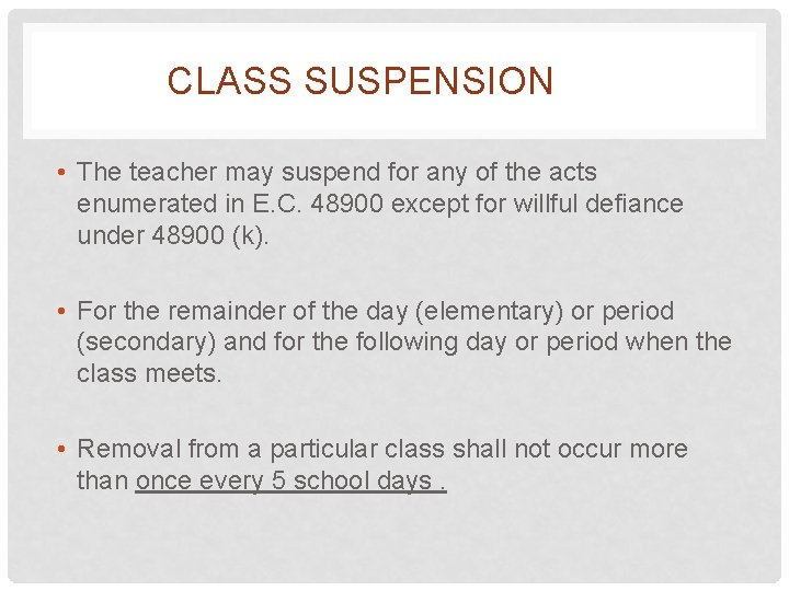 CLASS SUSPENSION • The teacher may suspend for any of the acts enumerated in