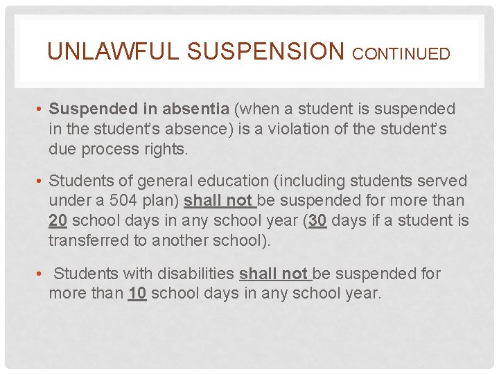 UNLAWFUL SUSPENSION CONTINUED • Suspended in absentia (when a student is suspended in the