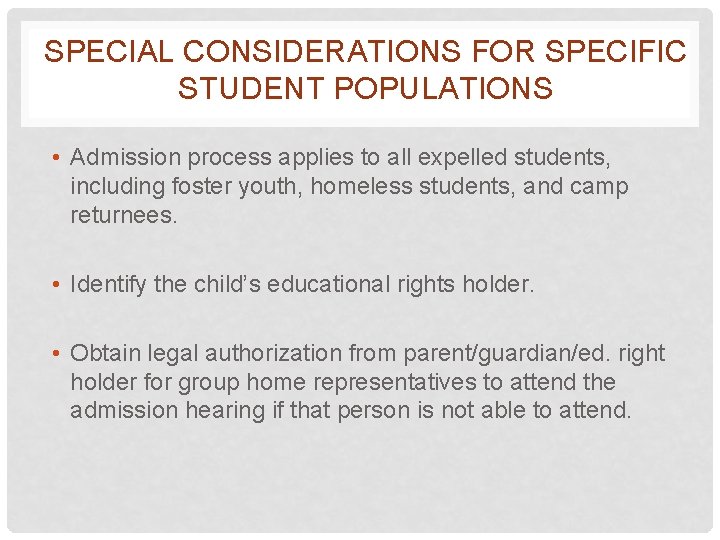 SPECIAL CONSIDERATIONS FOR SPECIFIC STUDENT POPULATIONS • Admission process applies to all expelled students,
