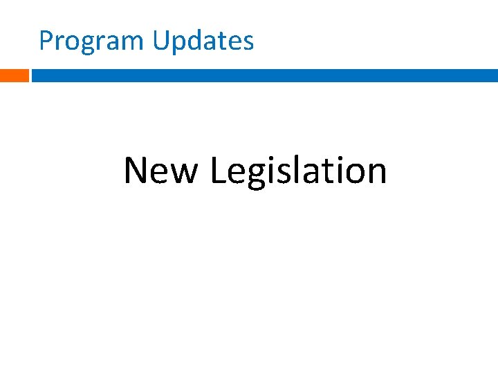 Program Updates New Legislation 