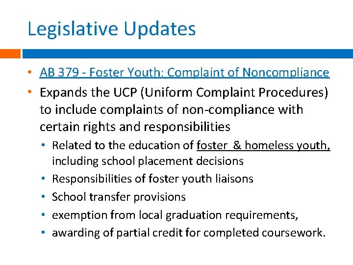 Legislative Updates • AB 379 - Foster Youth: Complaint of Noncompliance • Expands the