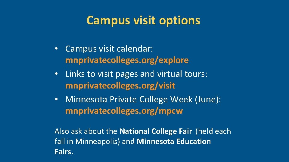 Campus visit options • Campus visit calendar: mnprivatecolleges. org/explore • Links to visit pages