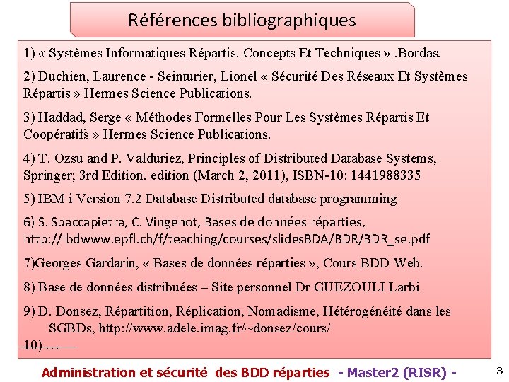 Références bibliographiques 1) « Systèmes Informatiques Répartis. Concepts Et Techniques » . Bordas. 2)