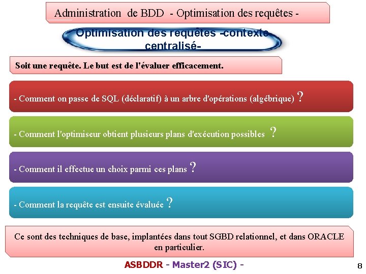 Administration de BDD - Optimisation des requêtes -contexte centraliséSoit une requête. Le but est